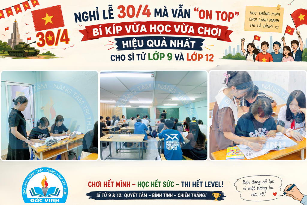 Nghỉ lễ 30/4 mà vẫn “on top”: Bí kíp vừa học vừa chơi hiệu quả nhất cho sĩ tử lớp 9 và lớp 12